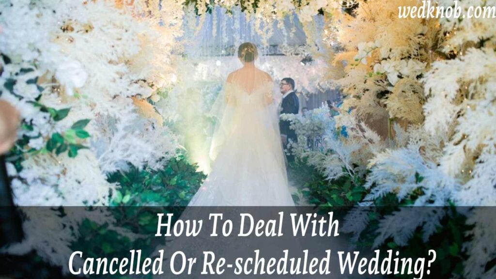 How do you deal with a Cancelled Or Re-scheduled Wedding - wedknob.com